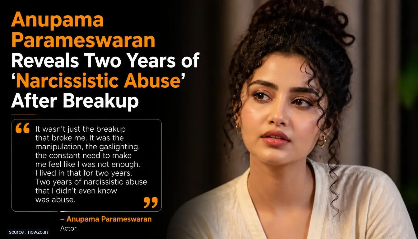 Anupama Parameswaran on Narcissistic Abuse, Healing — Entertainment news