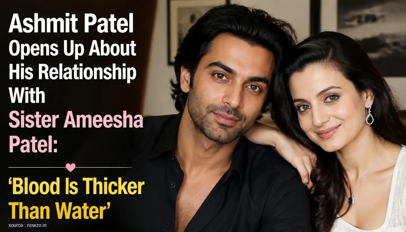 Ashmit Patel on Bond With Sister Ameesha Patel — Entertainment news