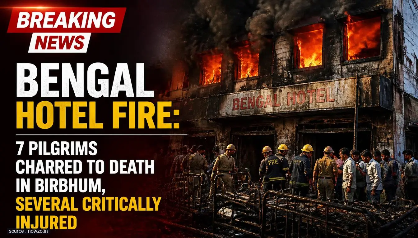 Bengal Hotel Fire: 7 Pilgrims Killed in Birbhum — General news