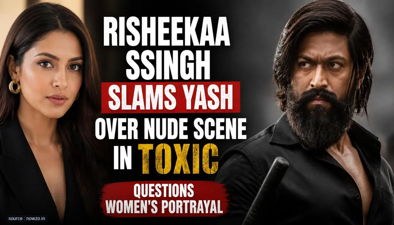 Risheekaa Ssingh Slams Yash Over Toxic Nude Scene — Entertainment news