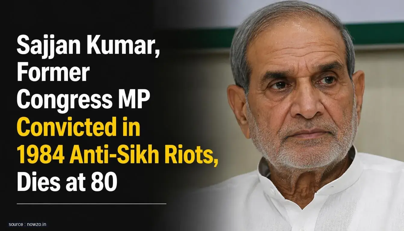 Sajjan Kumar Dies at 80: Ex-Congress MP in 1984 Riots Case — Politics news