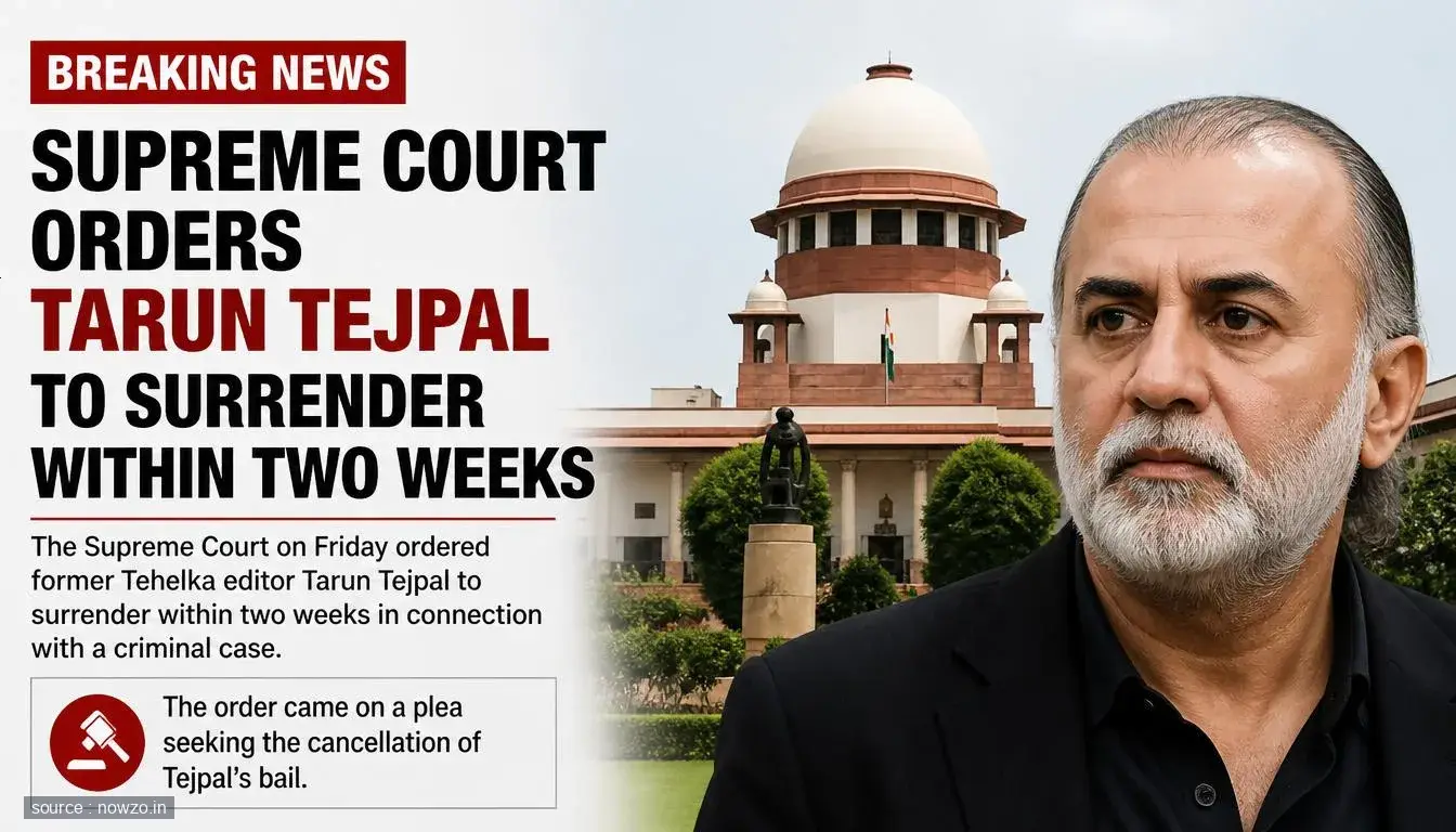 Supreme Court Orders Tarun Tejpal to Surrender Within Two Weeks