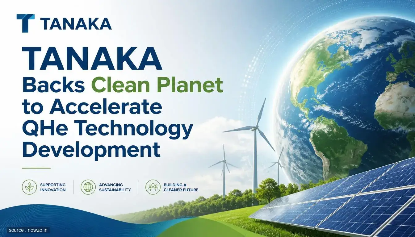 TANAKA Invests in Clean Planet QHe Technology — Business news