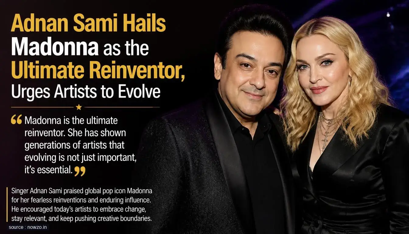 Adnan Sami Hails Madonna as the Ultimate Reinventor, Urges Artists to Evolve