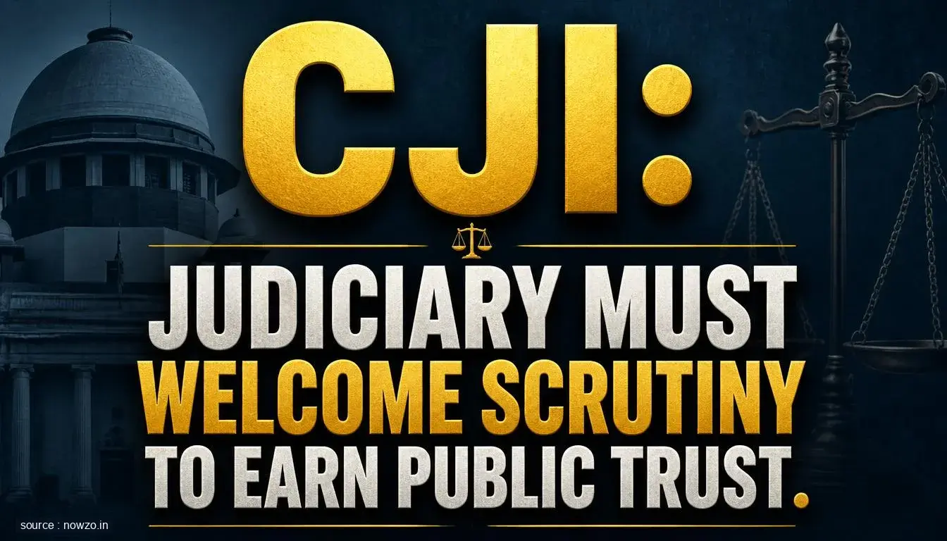 CJI: Judiciary Must Welcome Scrutiny to Earn Public Trust
