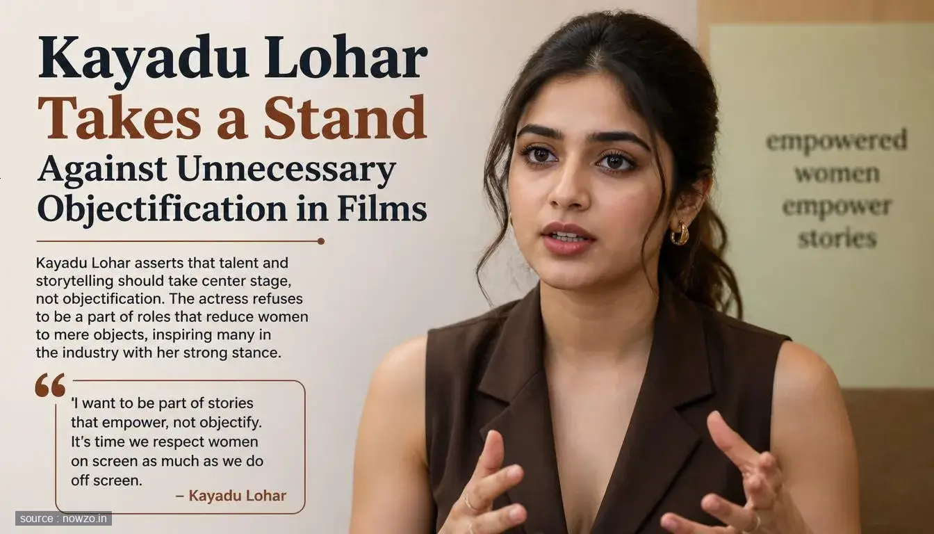 Kayadu Lohar Takes a Stand Against Unnecessary Objectification in Films