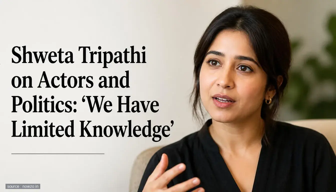 Shweta Tripathi on Actors and Politics: 'We Have Limited Knowledge'
